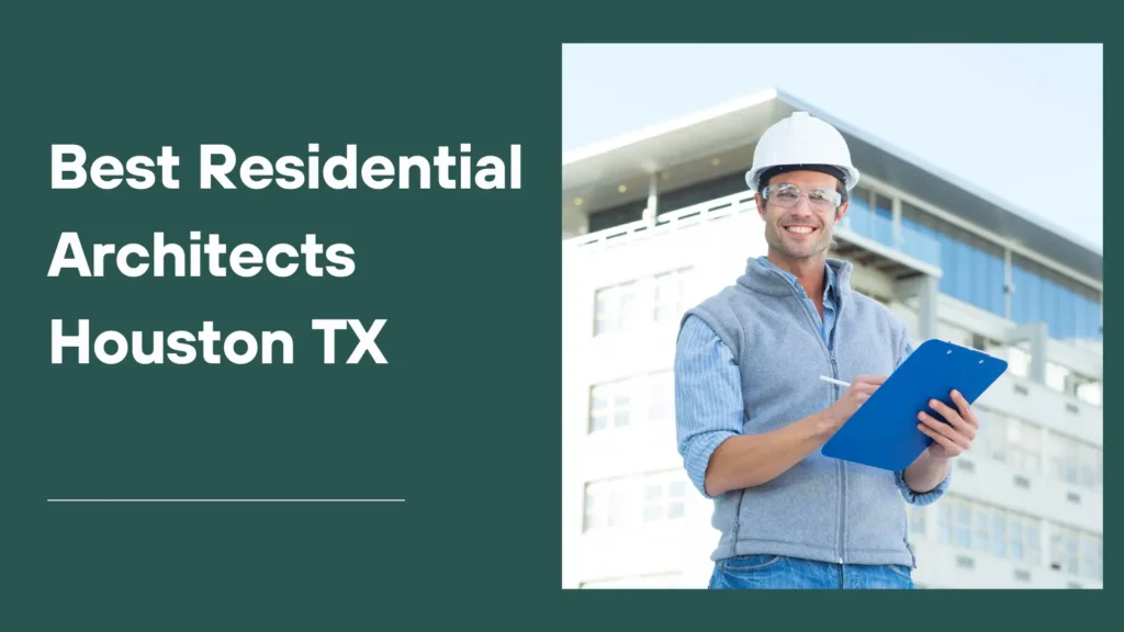 12 Best Residential Architects Houston TX (2024)
